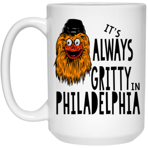 It’s Always Gritty In Philadelphia Mug