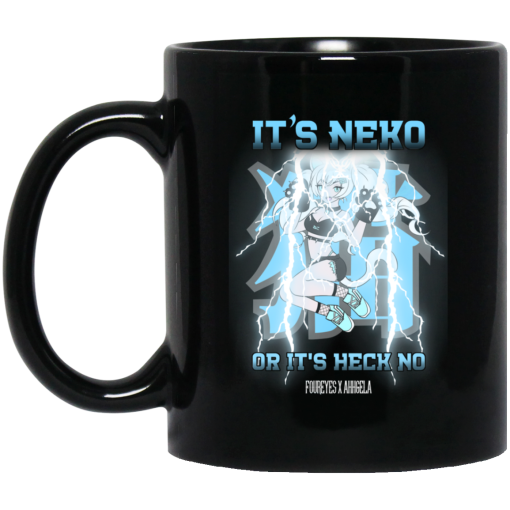 It's Neko Or It's Heck No Foureyes X Ahhgela Mug It's Neko Or It's Heck No Foureyes X Ahhgela Mug
