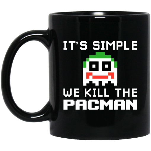 It's Simple We Kill The Pacman Joker Mug It's Simple We Kill The Pacman Joker Mug