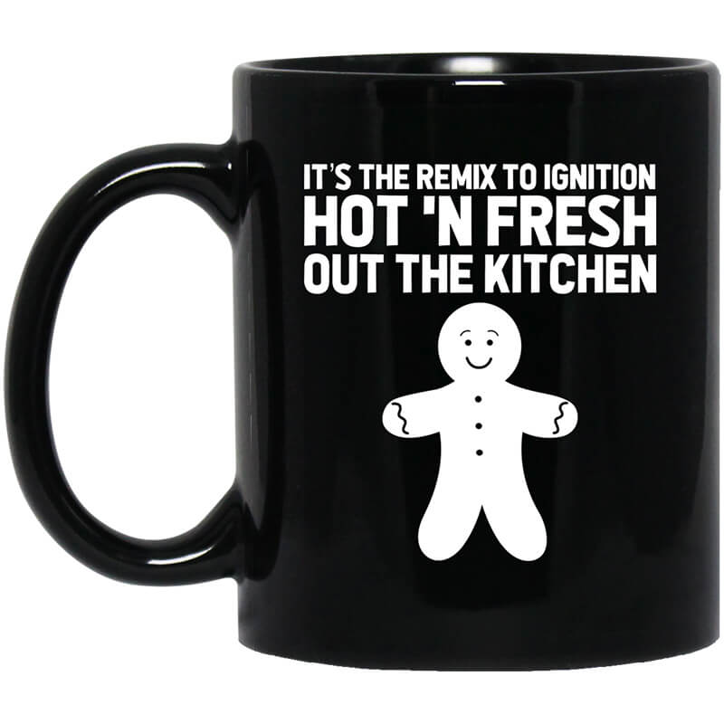 It's The Remix To Ignition Hot 'N Fresh Out The Kitchen R. Kelly Mug It's The Remix To Ignition Hot 'N Fresh Out The Kitchen R. Kelly Mug