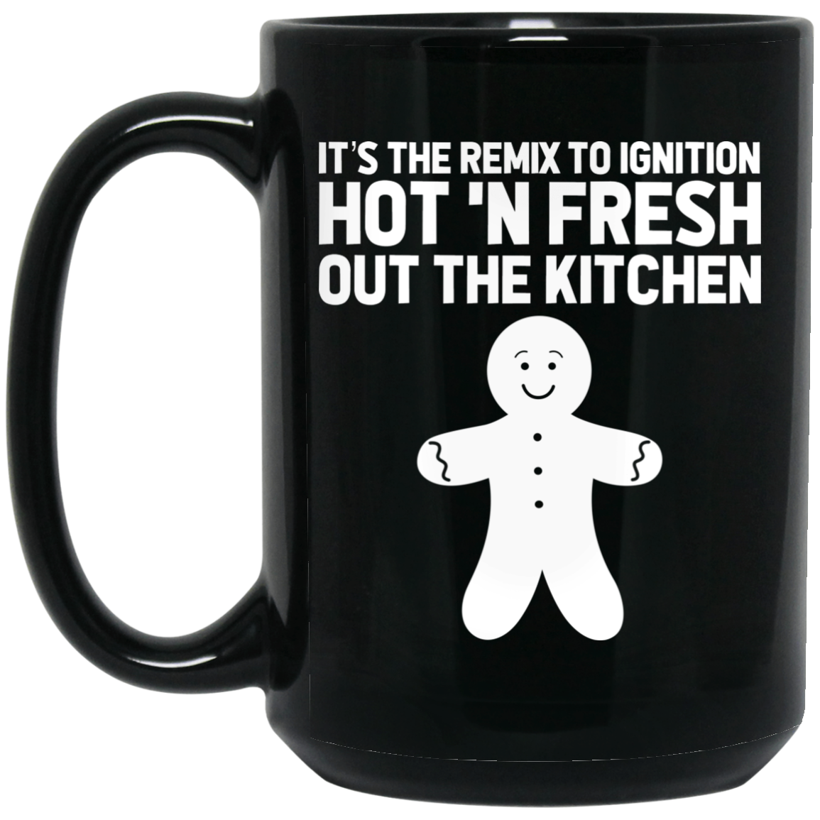 It's The Remix To Ignition Hot 'N Fresh Out The Kitchen R. Kelly Mug It's The Remix To Ignition Hot 'N Fresh Out The Kitchen R. Kelly Mug