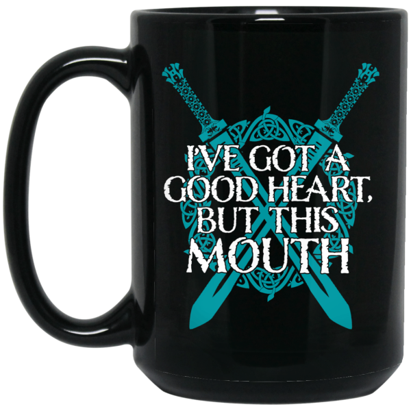I’ve Got A Good Heart But This Mouth Shield Maiden Viking Mug