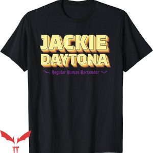 Jackie Daytona T-Shirt Regular Human Bartender Retro Tee