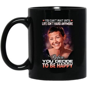 Jane Marczewski Nightbirde You Can’t Wait Until Life Isn’t Hard Anymore Before You Decide To Be Happy Mug