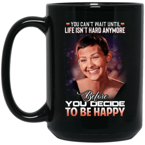 Jane Marczewski Nightbirde You Can’t Wait Until Life Isn’t Hard Anymore Before You Decide To Be Happy Mug