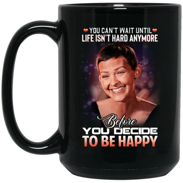 Jane Marczewski Nightbirde You Can’t Wait Until Life Isn’t Hard Anymore Before You Decide To Be Happy Mug