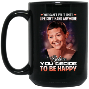 Jane Marczewski Nightbirde You Cant Wait Until Life Isnt Hard Anymore Before You Decide To Be Happy Mug 4