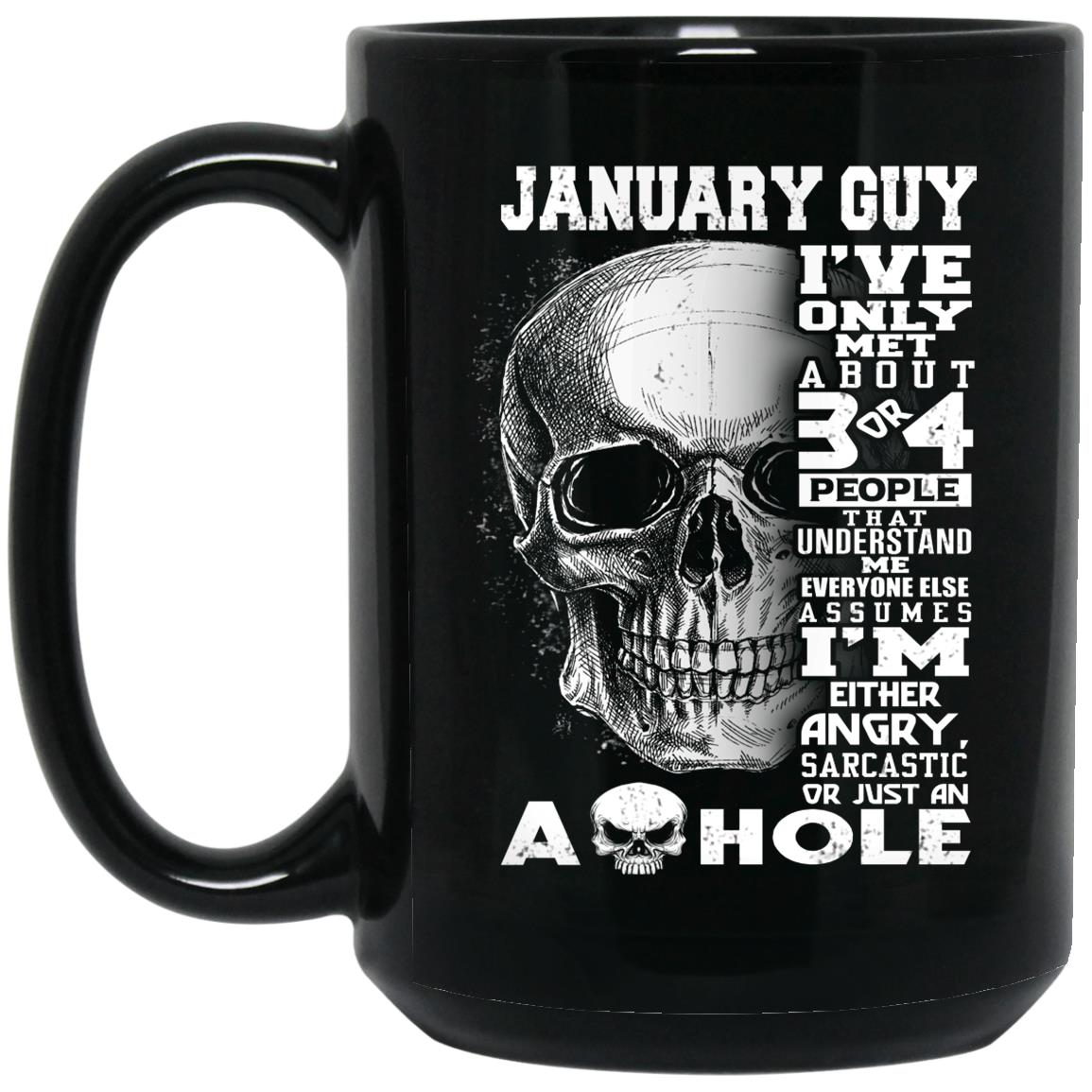 January Guy I've Only Met About 3 Or 4 People Mug January Guy I've Only Met About 3 Or 4 People Mug