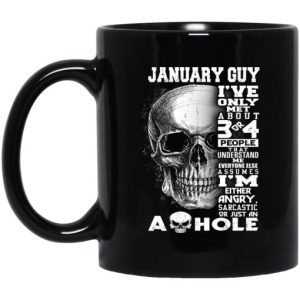 January Guy Ive Only Met About 3 Or 4 People Mug 3