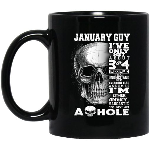 January Guy I've Only Met About 3 Or 4 People Mug January Guy I've Only Met About 3 Or 4 People Mug