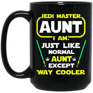 Jedi Master Aunt I Am Just Like Normal Aunt Except Way Cooler Mug