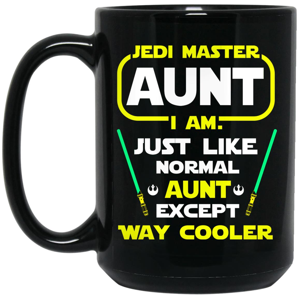 Jedi Master Aunt I Am Just Like Normal Aunt Except Way Cooler Mug Jedi Master Aunt I Am Just Like Normal Aunt Except Way Cooler Mug