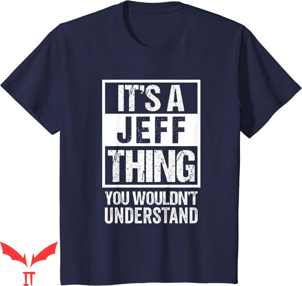 Jeff Hardy T-Shirt Its A Thing You Wouldnt Understand Jeff Hardy T-Shirt Its A Thing You Wouldnt Understand