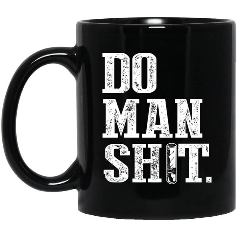 Jeremy Siers Do Man Shit Mug Jeremy Siers Do Man Shit Mug