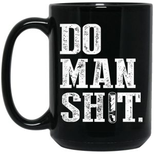Jeremy Siers Do Man Shit Mug