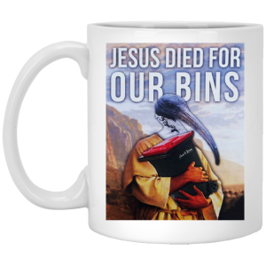 Jesus Died For Our Bins White Mug