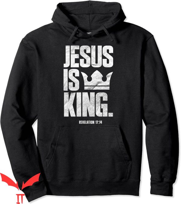 Jesus Is King Hoodie Christian Bible Scripture Quote
