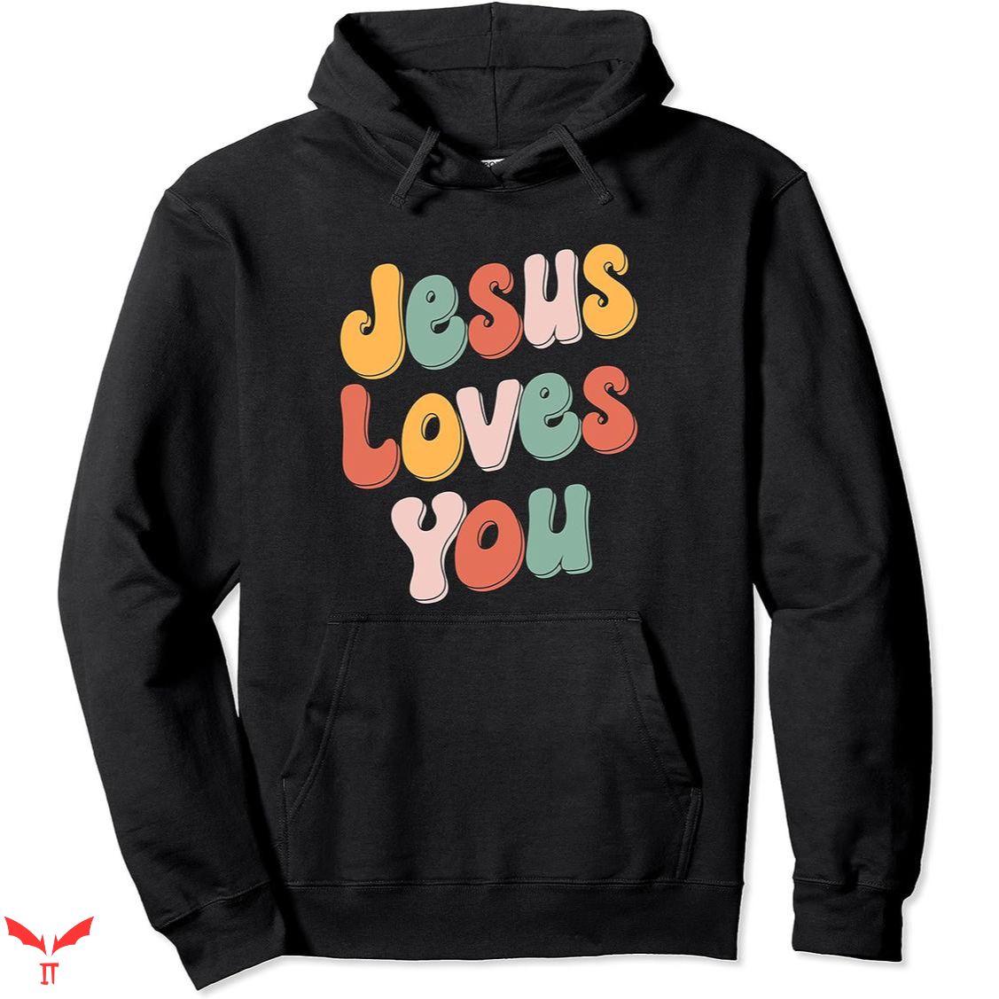 Jesus Loves You Hoodie Groovy Jesus Loves You Hoodie Groovy