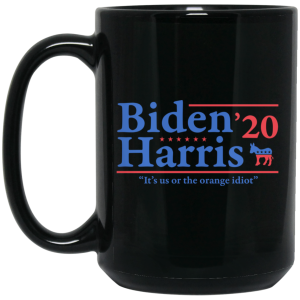 Joe Biden Kamala Harris 2020 It’s Us Or The Orange idiot Mug