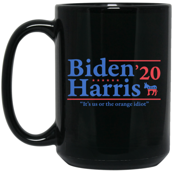 Joe Biden Kamala Harris 2020 It’s Us Or The Orange idiot Mug