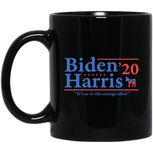 Joe Biden Kamala Harris 2020 Its Us Or The Orange idiot Mug 3