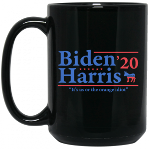 Joe Biden Kamala Harris 2020 Its Us Or The Orange idiot Mug 4