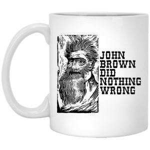 John Brown Did Nothing Wrong Front Mug