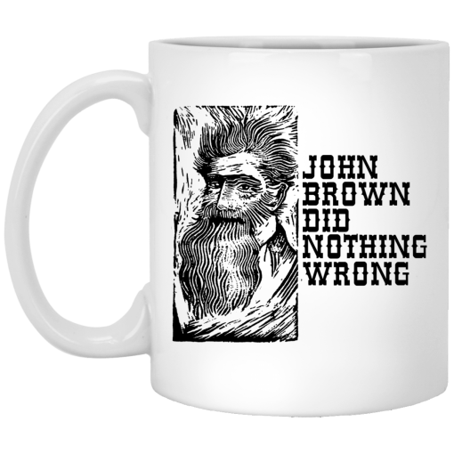 John Brown Did Nothing Wrong Front Mug John Brown Did Nothing Wrong Front Mug