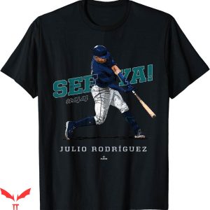 Julio Rodriguez T-shirt See Ya Julio Rodriguez Seattle Shirt