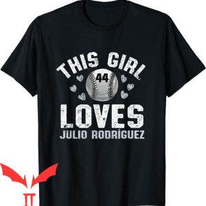 Julio Rodriguez T-shirt This Girl Loves Julio Rodriguez