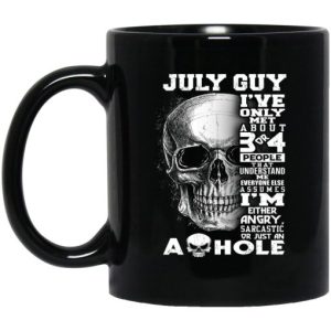 July Guy Ive Only Met About 3 Or 4 People Mug 3