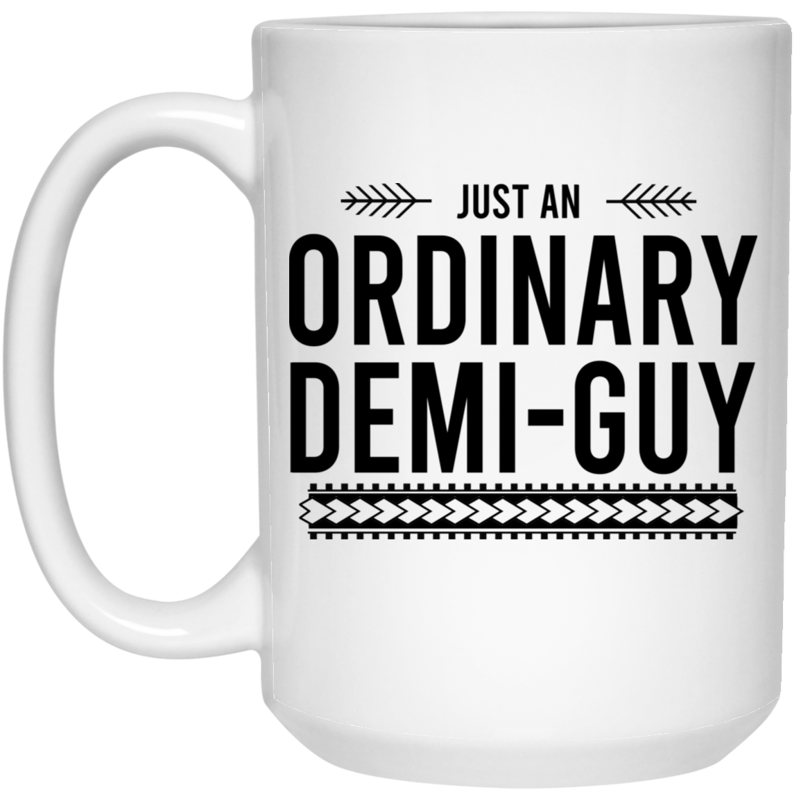 Just An Ordinary Demi-Guy Mug Just An Ordinary Demi-Guy Mug