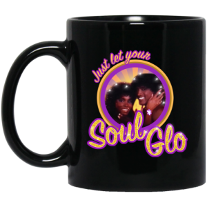 Just Let Your Soul Glo Mug