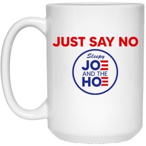 Just Say No Sleepy Joe And The Hoe Mug
