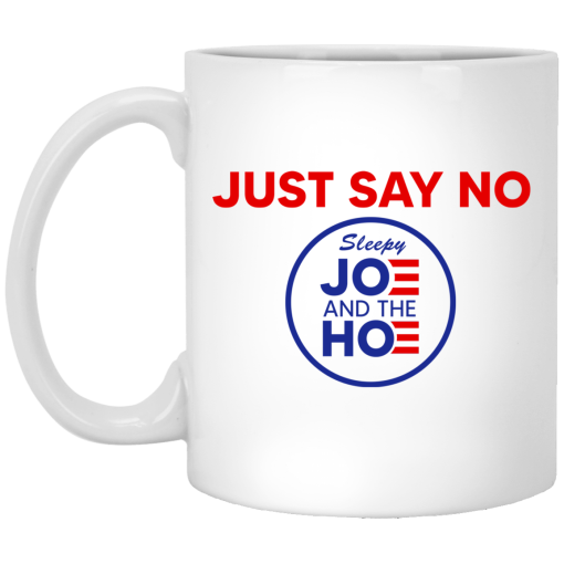 Just Say No Sleepy Joe And The Hoe Mug Just Say No Sleepy Joe And The Hoe Mug