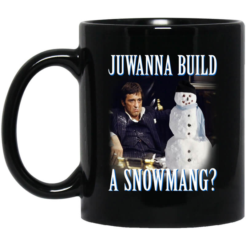 Juwanna Build A Snowmang Mug Juwanna Build A Snowmang Mug
