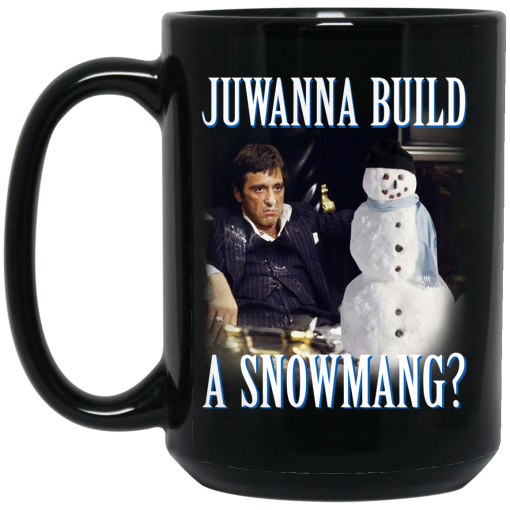 Juwanna Build A Snowmang Mug Juwanna Build A Snowmang Mug