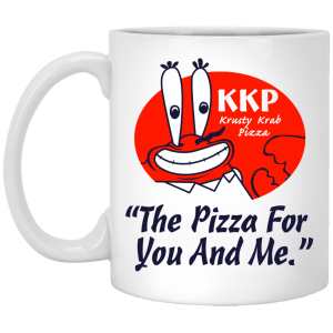 KKP Krusty Krab Pizza The Pizza For You And Me Mug