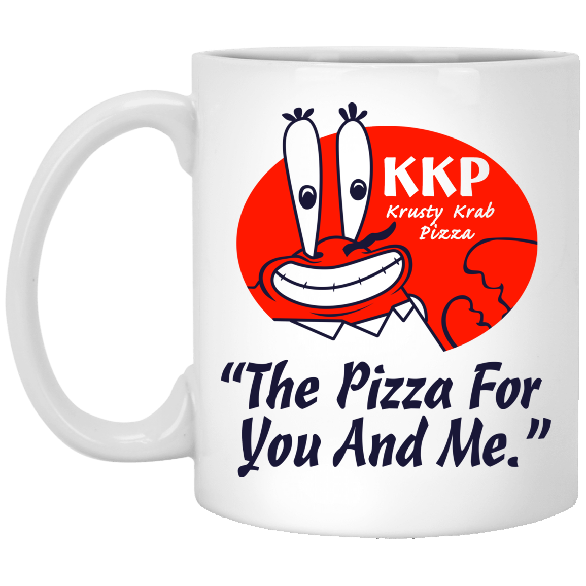 KKP Krusty Krab Pizza The Pizza For You And Me Mug KKP Krusty Krab Pizza The Pizza For You And Me Mug