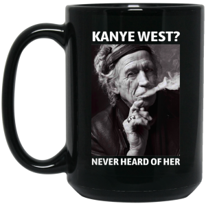 Kanye West Never Heard Of Her Keith Richards Version Mug