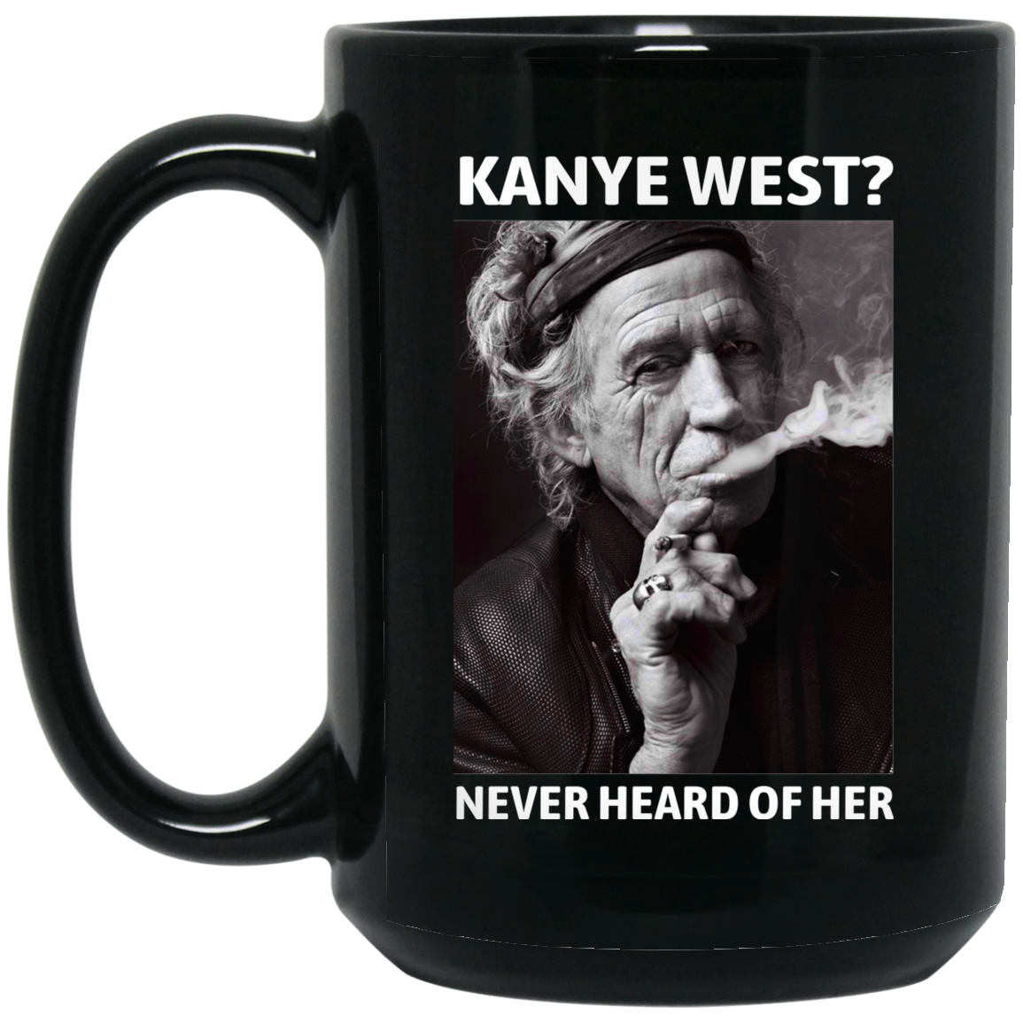 Kanye West Never Heard Of Her Keith Richards Version Mug Kanye West Never Heard Of Her Keith Richards Version Mug