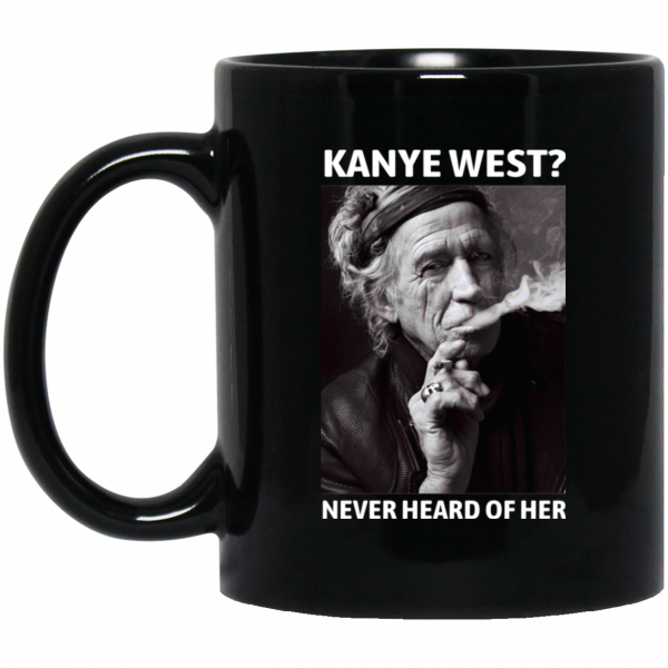 Kanye West Never Heard Of Her Keith Richards Version Mug Kanye West Never Heard Of Her Keith Richards Version Mug