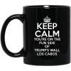 Keep Calm You’re On The Fun Side Of Trump’s Wall Los Cabos Mug