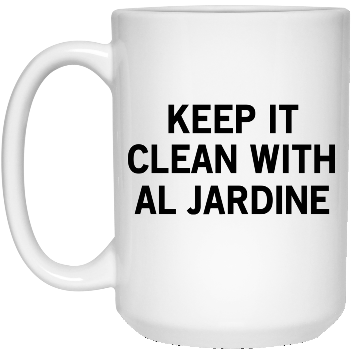 Keep It Clean With Al Jardine Mug Keep It Clean With Al Jardine Mug