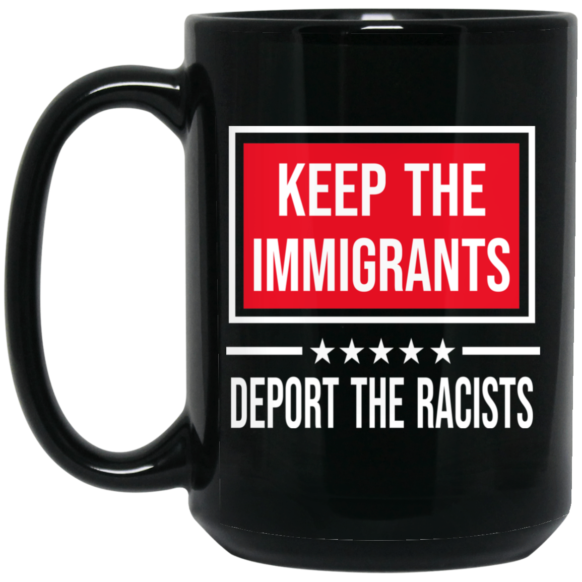 Keep The Immigrants Deport The Racists Mug Keep The Immigrants Deport The Racists Mug