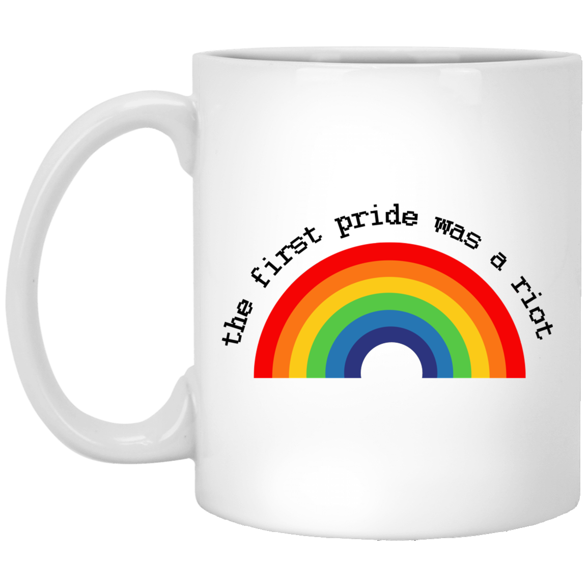 LGBT The First Pride Was A Riot White Mug LGBT The First Pride Was A Riot White Mug