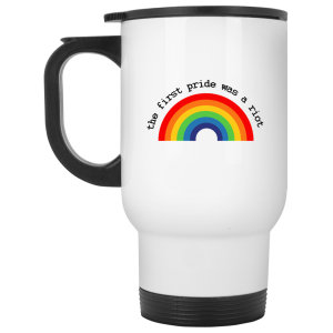 LGBT The First Pride Was A Riot White Mug
