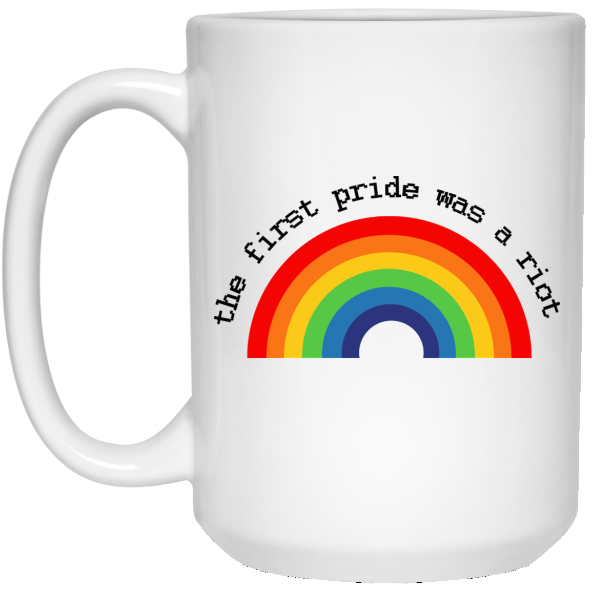 LGBT The First Pride Was A Riot White Mug LGBT The First Pride Was A Riot White Mug