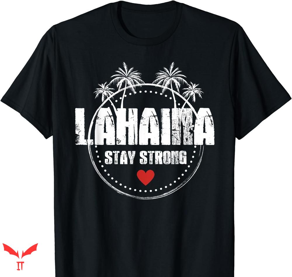 Lahaina Strong T-shirt Maui Hawaii Strong Maui Lahaina Lahaina Strong T-shirt Maui Hawaii Strong Maui Lahaina