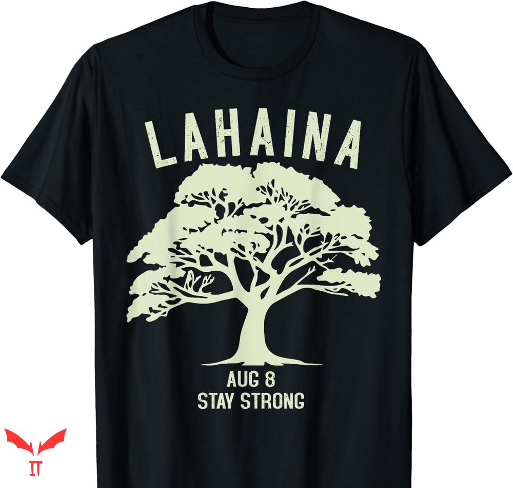 Lahaina Strong T-shirt Maui Wildfire Lahaina Survivor Lahaina Strong T-shirt Maui Wildfire Lahaina Survivor